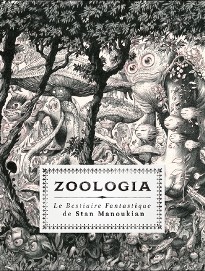 Zoologia : le bestiaire fantastique de Stan Manoukian