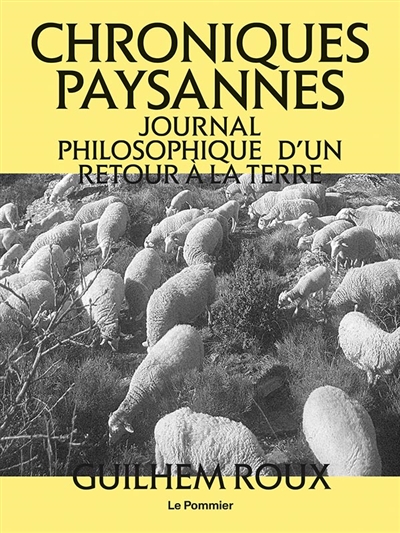 Chroniques paysannes : journal philosophique d'un retour à la terre