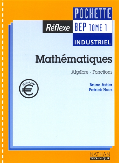 Mathématiques BEP industriel. Vol. 1. Algèbre, fonctions : pochette de l'élève