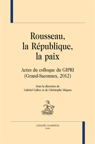 Rousseau, la République, la paix : actes du colloque du GIPRI, Grand-Saconnex, 2012