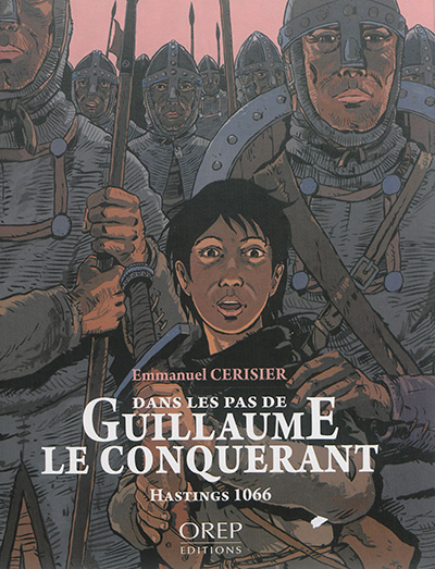 Dans les pas de Guillaume le Conquérant : Hastings 1066