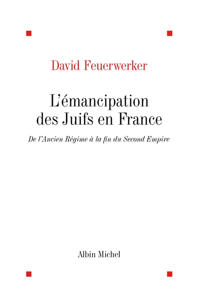 L'Emancipation des juifs en France de l'Ancien Régime à la fin du Second Empire
