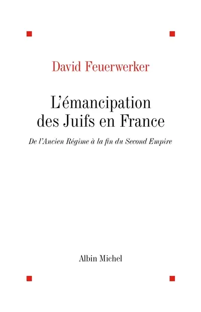 L'Emancipation des juifs en France de l'Ancien Régime à la fin du Second Empire