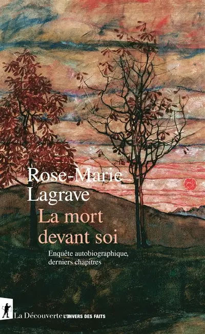 La mort devant soi : enquête autobiographique, derniers chapitres