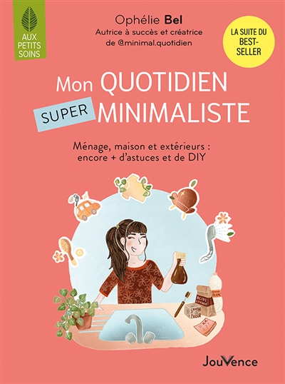 Mon quotidien super minimaliste : ménage, beauté, maison et extérieurs : encore + d'astuces et de DIY