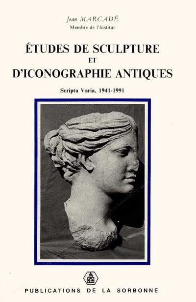 Etudes de sculpture et d'iconographie antiques : scripta varia, 1941-1991