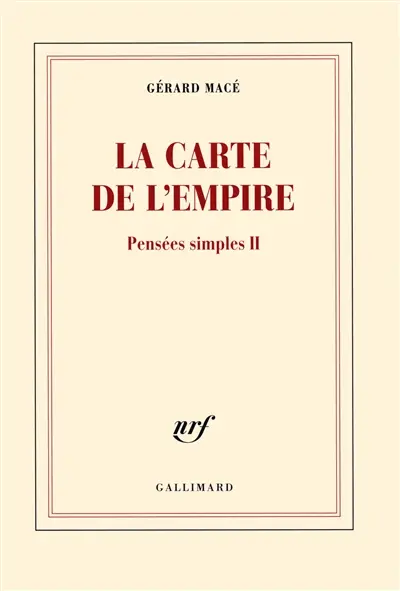 Pensées simples. Vol. 2. La carte de l'Empire
