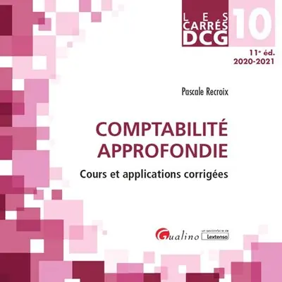 Comptabilité approfondie : cours et applications corrigées : DCG 10, 2020-2021 Comptabilité approfondie : cours et applications corrigées : DCG 10, 2020-2021