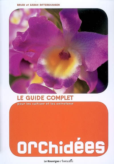 Orchidées : le guide complet pour les cultiver et les entretenir
