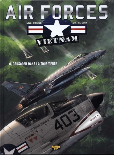 Air forces Vietnam. Vol. 4. Crusader dans la tourmente