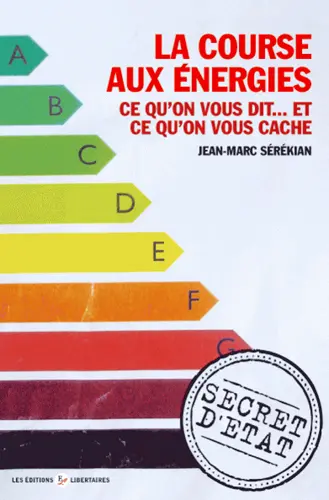 La course aux énergies : ce qu'on vous dit... et ce qu'on vous cache