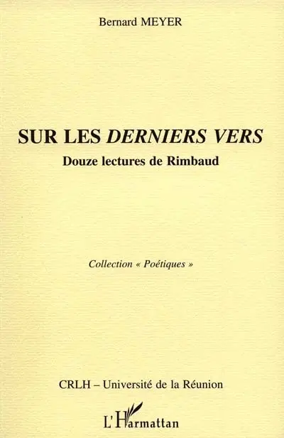 Sur les derniers vers : douze lectures de Rimbaud