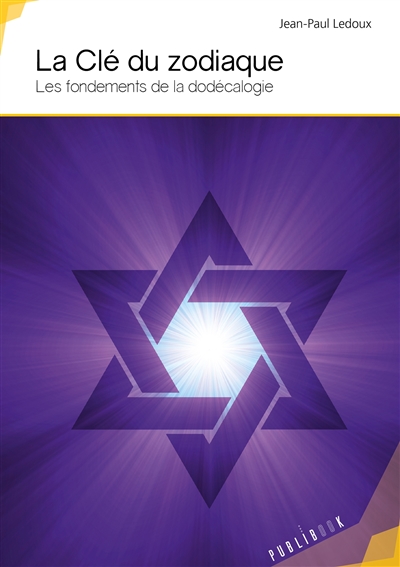 La clé du zodiaque : Les fondements de la dodécalogie