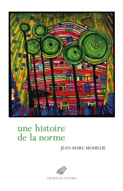 Une histoire de la norme. Vol. 1. Sauver le présent
