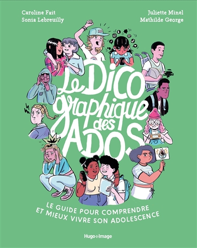 Le dico graphique des ados : le guide pour comprendre et mieux vivre son adolescence