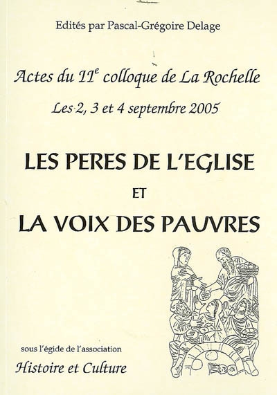 Les Pères de l'Eglise et la voix des pauvres : actes du IIe colloque de La Rochelle, 2, 3 et 4 septembre 2005