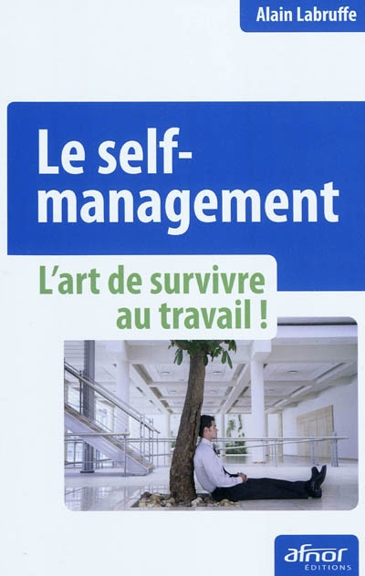 Le self-management : l'art de survivre au travail !