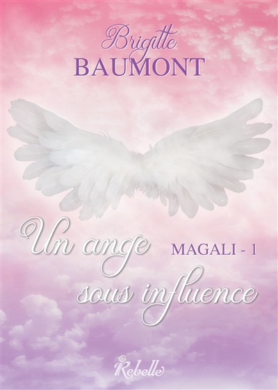 Magali. Vol. 1. Un ange sous influence