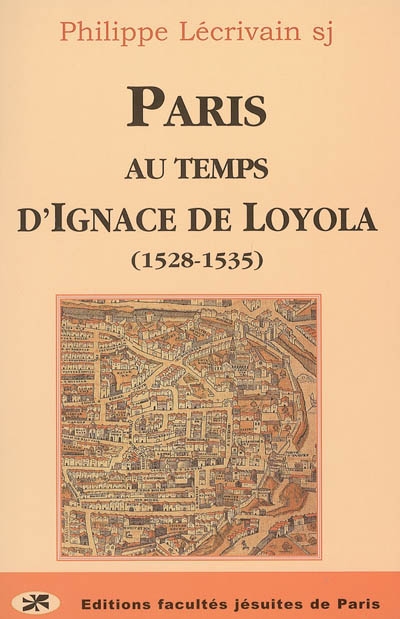 Paris au temps d'Ignace de Loyola (1528-1535)