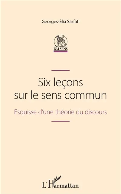 Six leçons sur le sens commun : esquisse d'une théorie du discours