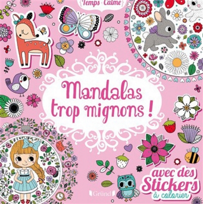 Mandalas trop mignons ! : avec des stickers à colorier