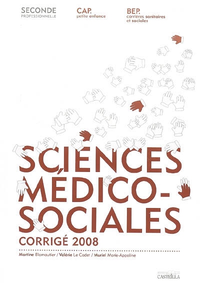 Sciences médico-sociales, seconde professionnelle, CAP petite enfance, BEP carrières sanitaires et sociales : travaux dirigés, fiches méthodologiques, corrigé 2008