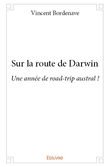 Sur la route de darwin : Une année de road-trip austral !