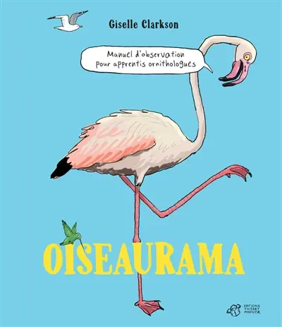 Oiseaurama : manuel d'observation pour apprentis ornithologues