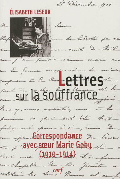Lettres sur la souffrance : correspondance avec soeur Marie Goby (1910-1914)