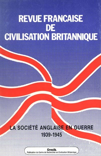 Revue française de civilisation britannique, n° 9-1. La société anglaise en guerre : 1939-1945
