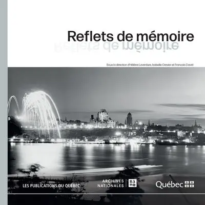 Reflets de mémoire : Le Québec en images