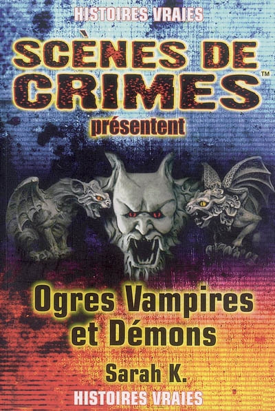 Ogres, vampires et démons : histoires vraies