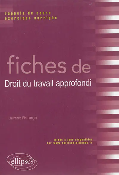 Fiches de droit du travail approfondi : rappels de cours et exercices corrigés