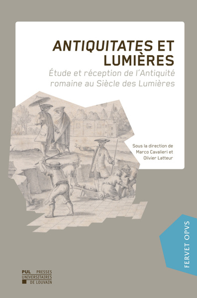 Antiquitates et lumières : étude et réception de l'Antiquité romaine au siècle des Lumières