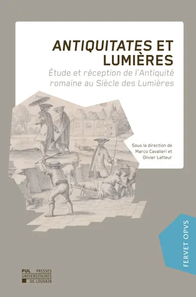 Antiquitates et lumières : étude et réception de l'Antiquité romaine au siècle des Lumières