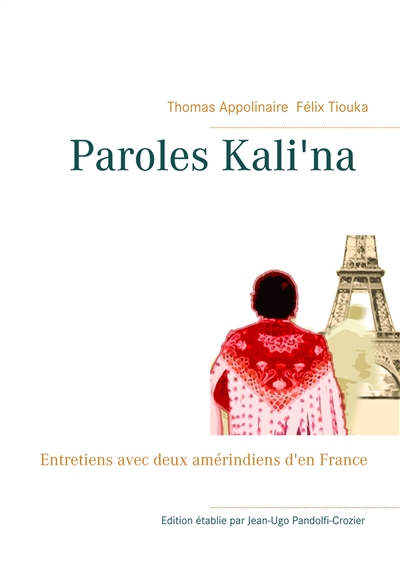Paroles kali'na : Entretiens avec deux amérindiens d'en France