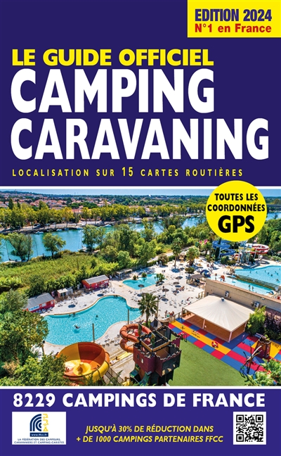 Le guide officiel camping caravaning : localisation sur 15 cartes routières : 8.229 campings de France