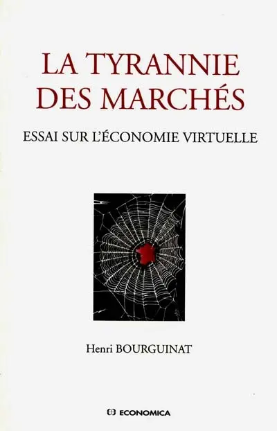La tyrannie des marchés : essai sur l'économie virtuelle