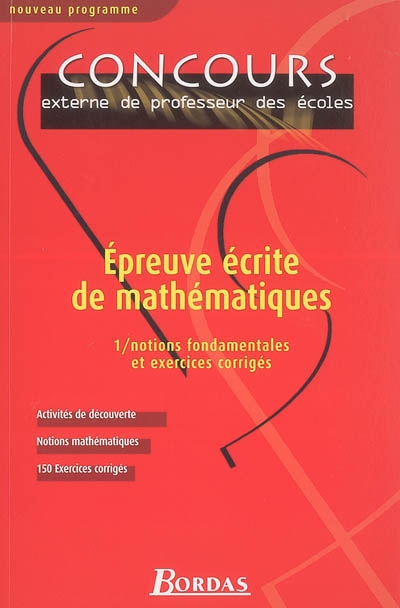Epreuve écrite de mathématiques. Vol. 1. Notions fondamentales et exercices corrigés