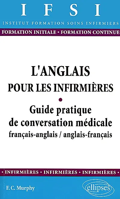 L'anglais pour les infirmières : guide pratique de conversation médicale français-anglais, anglais-français