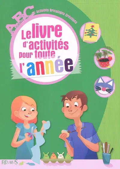 Le livre d'activités pour toute l'année : activités, bricolages, créations