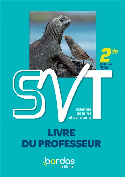 SVT, sciences de la vie et de la Terre, 2de : livre du professeur : programme 2019