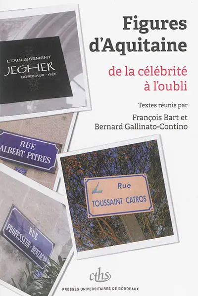 Figures d'Aquitaine : de la célébrité à l'oubli