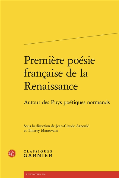 Première poésie française de la Renaissance : autour des Puys poétiques normands : actes du colloque international, 30 septembre-2 octobre 1999