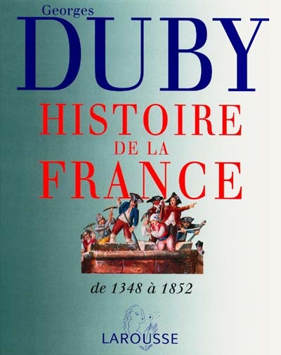 Histoire de la France. Vol. 2. Dynasties et révolutions, de 1348 à 1852