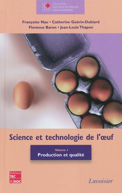 Science et technologie de l'oeuf. Vol. 1. Production et qualité
