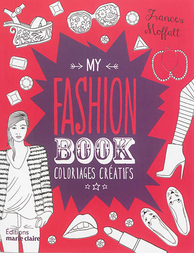 My fashion book : coloriages créatifs