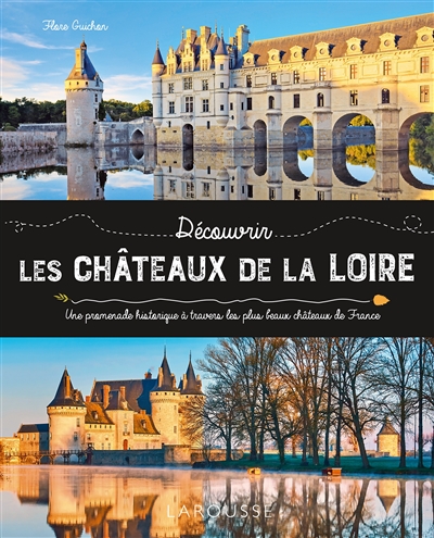 Découvrir les châteaux de la Loire : une promenade historique à travers les plus beaux châteaux de France