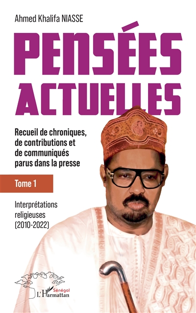 Pensées actuelles : recueil de chroniques, de contributions et de communiqués parus dans la presse, tome 1 : Interprétations religieuses (2010-2022)