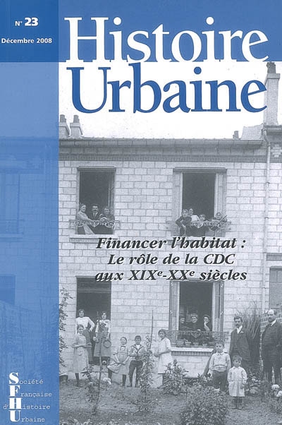 Histoire urbaine, n° 23. Financer l'habitat : le rôle de la CDC aux XIXe-XXe siècles